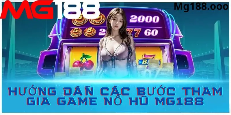 Hướng dẫn các bước tham gia game nổ hũ