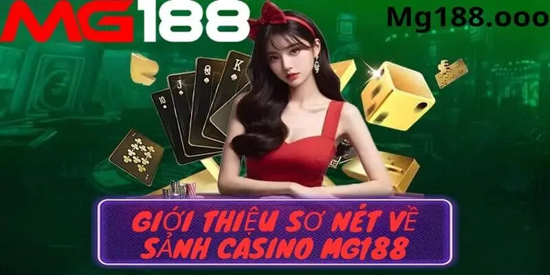 Giới thiệu sơ lượt về sảnh casino của nhà cái mg188