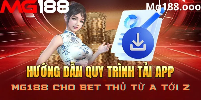 Hướng dẫn quy trình tải app Mg188