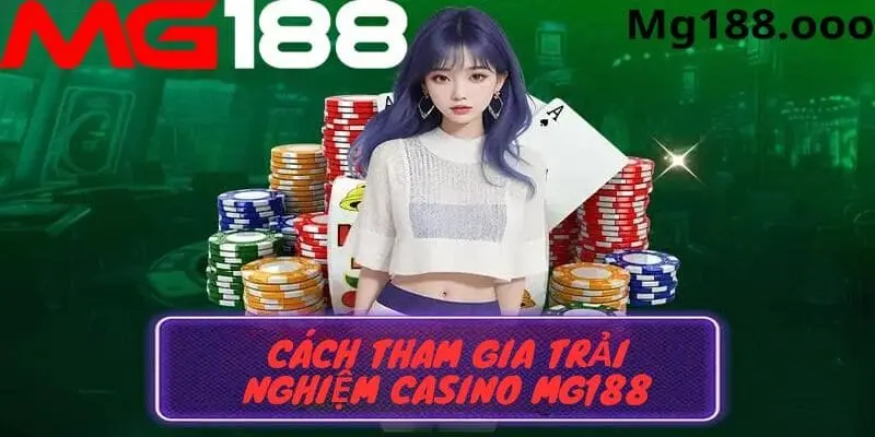 Hướng dẫn tham gia cá cược tại Mg188