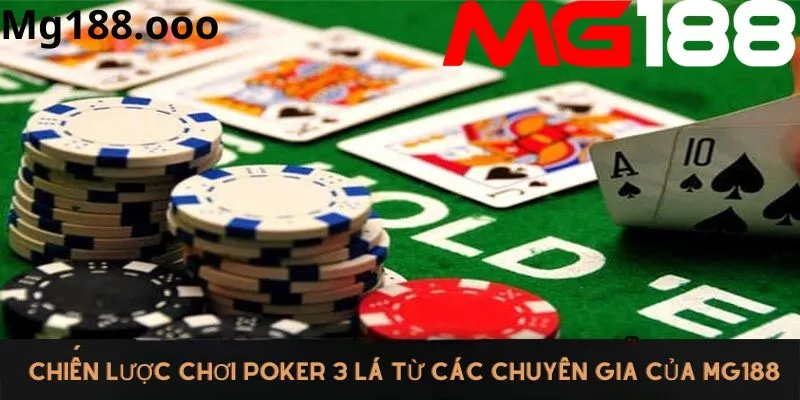 Chiến lượt chơi poker 3 lá từ chuyên gia Mg188