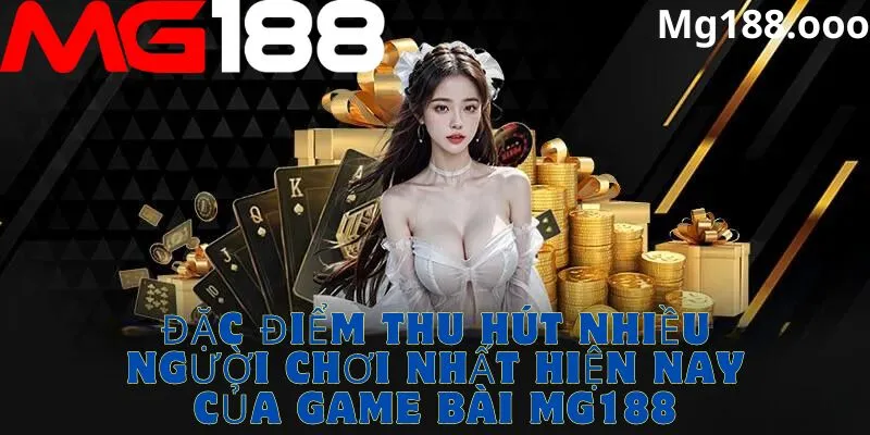 Những lý do nên chọn tham gia game bài của nhà cái Mg188