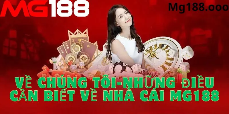 Về chúng tôi - Những điều bạn cần biết về nhà cái uy tín Mg188